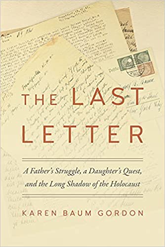 The Last Letter A Father's Struggle, a Daughter's Quest, and the Long Shadow of the Holocaust