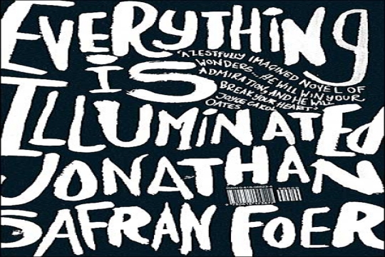 Everything Is Illuminated by Jonathan Safran Foer Everything Is Illuminated by Jonathan Safran Foer